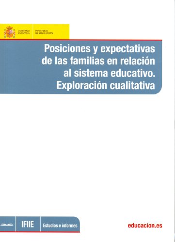 9788436949360: Posiciones y expectativas de las familias en relacin al sistema educativo. Explotacin cualitativa (Estudios e Informes)