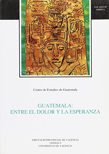 Imagen de archivo de GUATEMALA ENTRE EL DOLOR Y LA ESPERANZA a la venta por Siglo Actual libros