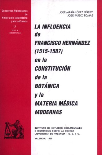 Stock image for LA INFLUENCIA DE FRANCISCO HERNNDEZ (1512-1587) EN LA CONSTITUCIN DE LA BOTNI LA MATERIA MEDICA MODERNAS for sale by Zilis Select Books