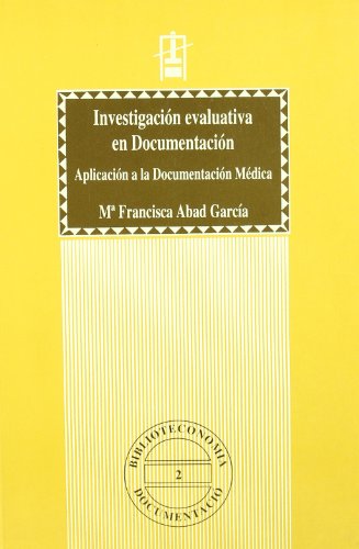 INVESTIGACIÓN EVALUATIVA EN DOCUMENTACIÓN. APLICACIÓN A LA DOCUMENTACIÓN MÉDICA