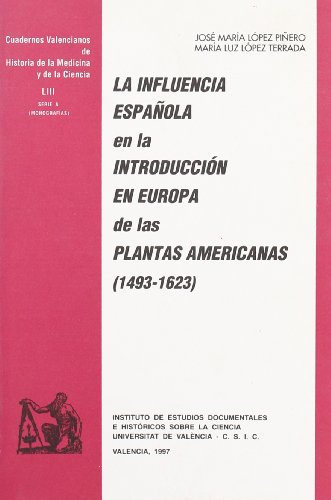 Imagen de archivo de La influencia espaola en la introduccin en Europa de las plantas americanas (1463-1623) a la venta por Zilis Select Books