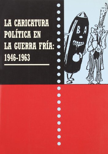 Imagen de archivo de La caricatura poltica en la guerra fra: 1946-1963 a la venta por Agapea Libros