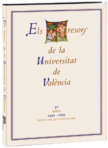 LOS TESOROS DE LA UNIVERSITAT DE VALÈNCIA . 30 ABRIL 1499-1999 EDICIÓN DEL QUINGENTENARIO