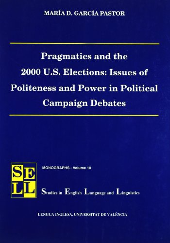 Imagen de archivo de Pragmatics and the 2000 U.S. Elections: Issues of Politeness a la venta por Iridium_Books