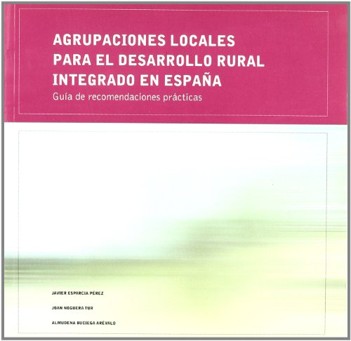 9788437052427: Agrupaciones locales para el desarrollo rural integrado en Espaa: Gua de recomendaciones prcticas (Departament de Geografia)