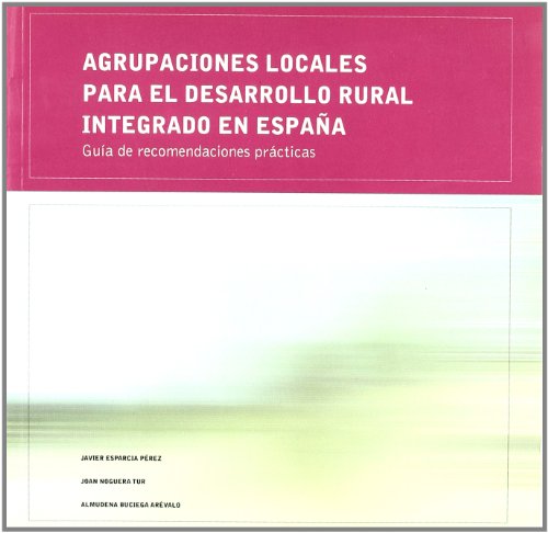 9788437052427: Agrupaciones locales para el desarrollo rural integrado en Espaa : gua de recomendaciones prcticas