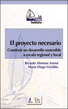 9788437053837: El proyecto necesario: Construir un desarrollo sostenible a escala regional y local: 3 (La Nau Solidria)