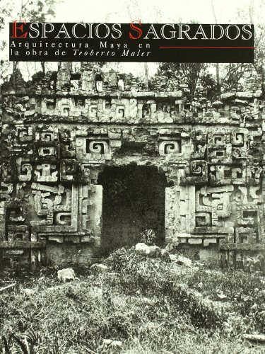 Imagen de archivo de Espacios sagrados: Arquitectura maya en la obra de Teoberto Maler a la venta por AG Library