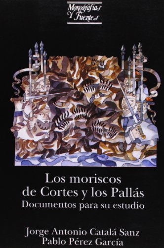 LOS MORISCOS DE CORTES Y LOS PALLÁS . DOCUMENTOS PARA SU ESTUDIO