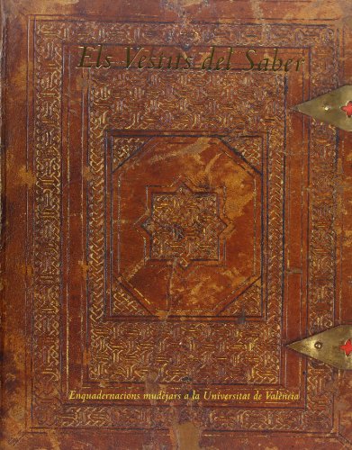 Imagen de archivo de Els vestits del saber : enquadernacions mudjars de la Universitat de Valncia a la venta por Iridium_Books