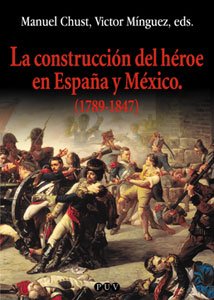 Imagen de archivo de LA CONSTRUCCION DEL HEROE EN ESPAA Y MEXICO (1789-1847) a la venta por Prtico [Portico]