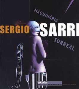 Stock image for SERGIO SARRI. MAQUINRIA SURREAL TROBADES AMB LA COLLECCI MARTNEZ GUERRICABEITIA for sale by Zilis Select Books