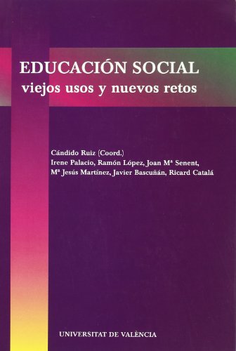 Educacion social. Viejos usos y nuevos retos.