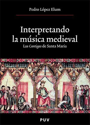 Interpretando la mÃºsica medieval: Las Cantigas de Santa MarÃ­a (9788437059198) by LÃ³pez Elum, Pedro