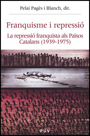 9788437059242: Franquisme i repressi: La repressi franquista als Pasos Catalans: 6