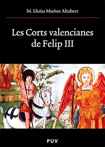 9788437061566: Les Corts valencianes de Felip III