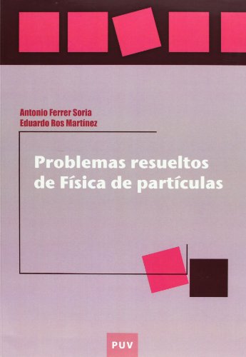 Imagen de archivo de PROBLEMAS RESUELTOS DE FISICA DE PARTICULAS a la venta por Siglo Actual libros