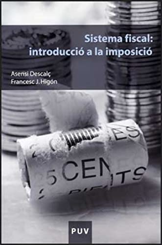 Sistema fiscal : introducció a la imposició (Paperback) - Asensi Descalç i Tormo, Francisco J. Higón Tamarit