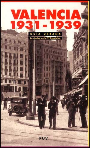 9788437069647: Valencia, 1931-1939 : gua urbana : la ciudad en la 2 Repblica