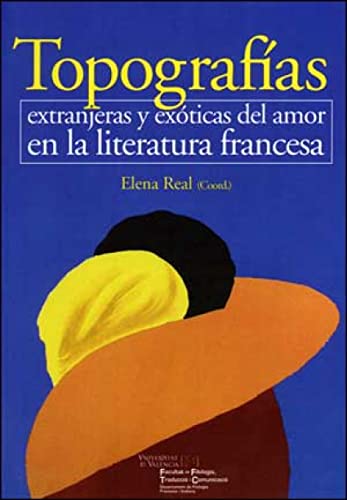 Imagen de archivo de Topografas extranjeras y exticas del amor en la literatura francesa a la venta por Hilando Libros