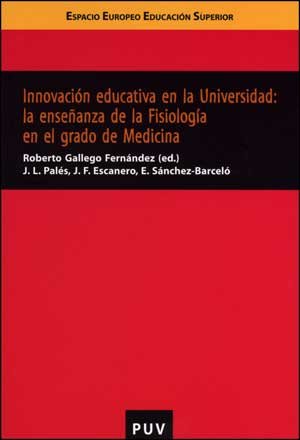 Imagen de archivo de Innovacin educativa en la Universidad: la enseanza de la Fisiologa en el grado de Medicina a la venta por Zilis Select Books