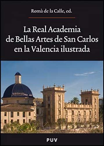 Imagen de archivo de La Real Academia de Bellas Artes de San Carlos en la Valencia ilustrada a la venta por Hilando Libros