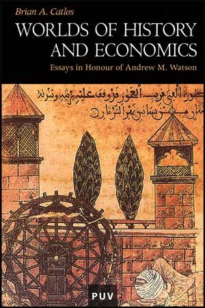 9788437073897: Worlds of History and Economics: Essays in Honour of Andrew M. Watson: 78 (Histria)