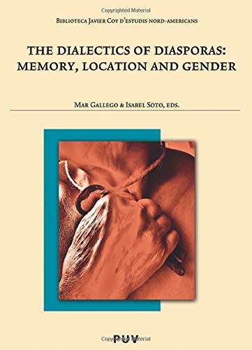 9788437074238: The Dialectics of Diaspora: Memory, Location and Gender: Memory, Location and Gender (Biblioteca Javier Coy d'Estudis Nord-Americans)