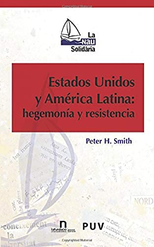 Estados Unidos y AmÃ©rica Latina: hegemonÃ­a y resistencia (Spanish Edition) (9788437077369) by Smith, Peter H.