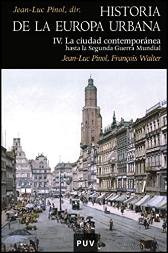 Imagen de archivo de HISTORIA DE LA EUROPA URBANA, IV: LA CIUDAD CONTEMPORANEA HASTA LA SEGUNDA GUERRA MUNDIAL a la venta por Prtico [Portico]