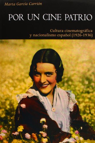 Por un cine patrio. Cultura cinematográfica y nacionalismo español.