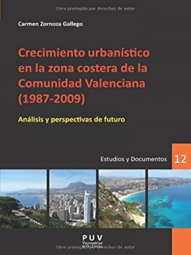 Imagen de archivo de Crecimiento urbanstico en la zona costera de la Comunidad Valenciana (1987-2009 a la venta por Hilando Libros