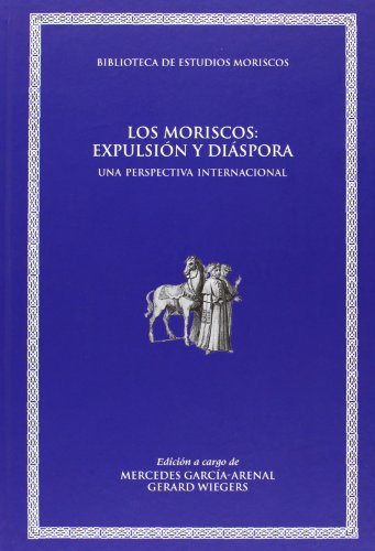 Stock image for los moriscos expulsion y diaspora mercedes garcia arenal for sale by DMBeeBookstore