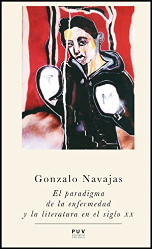 Stock image for El paradigma de la enfermedad y la literatura en el siglo XX (Spanish Edition) for sale by Books From California