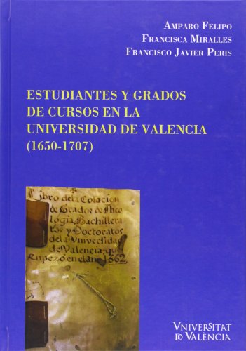 Imagen de archivo de Estudiantes de grados de cursos en la Universidad de Valencia (1650-1707) a la venta por Hilando Libros