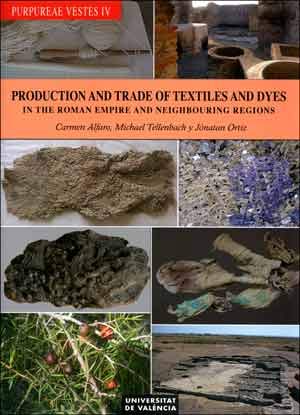 Imagen de archivo de PURPUREAE VESTES, IV: PRODUCTION AND TRADE OF TEXTILES AND DYES IN THE ROMAN EMPIRE AND NEIGHBOURING REGIONS / PRODUCCIO a la venta por Prtico [Portico]