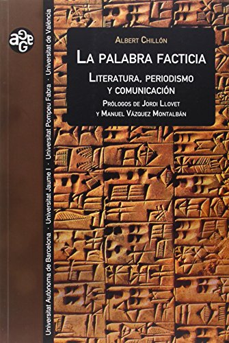 Imagen de archivo de LA PALABRA FACTICIA: Literatura, periodismo y comunicacin a la venta por KALAMO LIBROS, S.L.