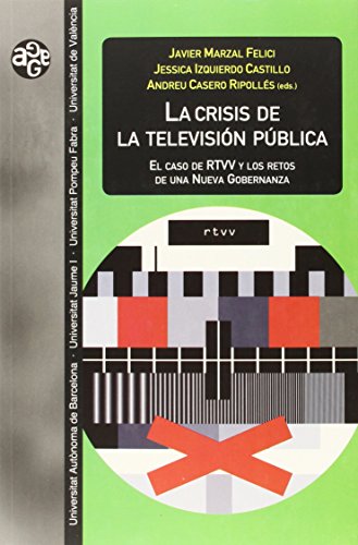 LA CRISIS DE LA TELEVISION PUBLICA. EL CASO DE RTVV Y LOS RETOS DE UNA NUEVA GOBERNANZA