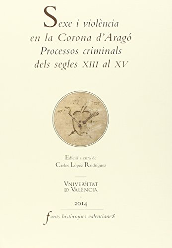 9788437096360: Sexe i violncia en la Corona d'Arag: Processos criminals dels segles XIII al XV: 61 (Fonts Histriques Valencianes)