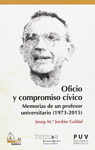 Imagen de archivo de OFICIO Y COMPROMISO CVICO: MEMORIAS DE UN PROFESOR UNIVERSITARIO (1973-2015) a la venta por KALAMO LIBROS, S.L.