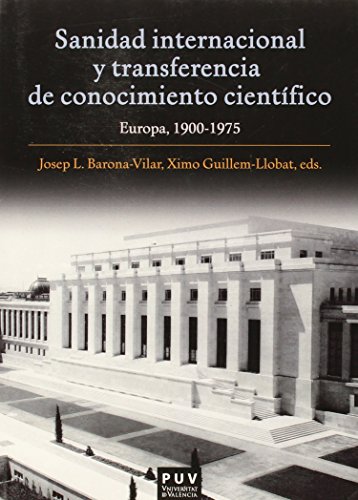 Stock image for SANIDAD INTERNACIONAL Y TRANSFERENCIA DE CONOCIMIENTO CIENTFICO: EUROPA, 1900-1975 for sale by KALAMO LIBROS, S.L.