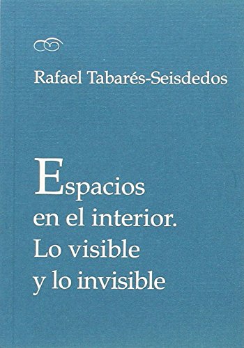 Beispielbild fr ESPACIOS EN EL INTERIOR: LO VISIBLE Y LO INVISIBLE zum Verkauf von KALAMO LIBROS, S.L.