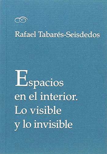 Imagen de archivo de ESPACIOS EN EL INTERIOR: LO VISIBLE Y LO INVISIBLE a la venta por KALAMO LIBROS, S.L.