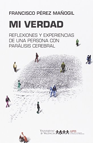 Beispielbild fr MI VERDAD: REFLEXIONES Y EXPERIENCIAS DE UNA PERSONA CON PARLISIS CEREBRAL zum Verkauf von KALAMO LIBROS, S.L.