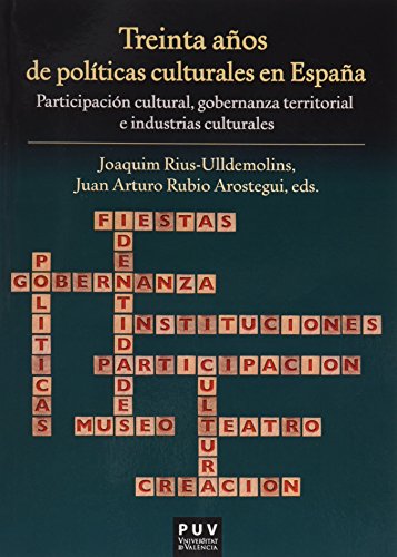 9788437098289: Treinta aos de polticas culturales en Espaa : participacin cultural, gobernanza territorial e industrias culturales