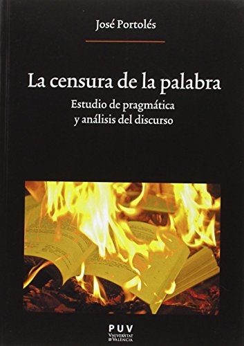 Stock image for LA CENSURA DE LA PALABRA: Estudio de pragmtica y anlisis del discurso for sale by KALAMO LIBROS, S.L.