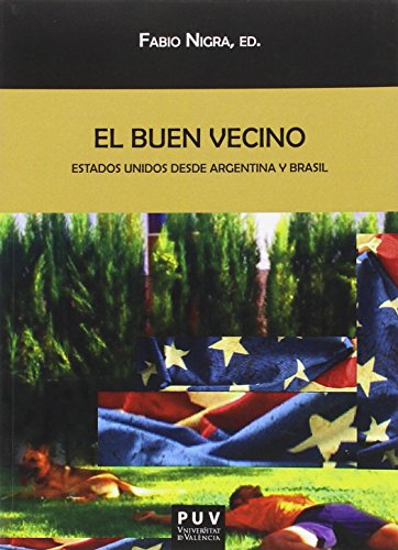 Beispielbild fr EL BUEN VECINO: ESTADOS UNIDOS DESDE ARGENTINA Y BRASIL zum Verkauf von KALAMO LIBROS, S.L.