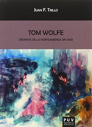 9788437099354: Tom Wolfe : cronista de la Norteamrica sin Dios