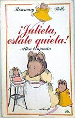 9788437215235: Julieta, Estate Quieta!: Texto e Ilustraciones De Rosemary Wells ; Traduccion De Miguel Azaola