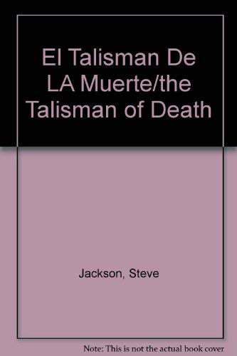 El Talisman De LA Muerte/the Talisman of Death (Spanish Edition) (9788437221083) by Jackson, Steve; Livingston, Ian